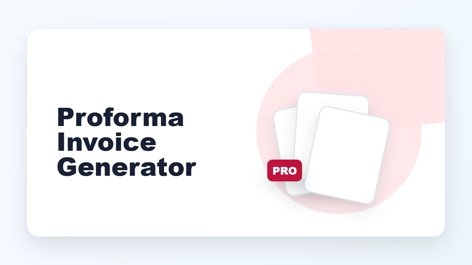 Proforma Invoice Generator: Create Estimates Before Final Invoice banner